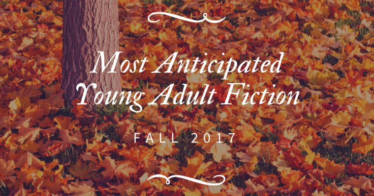 Fall 2017 Upcoming Books Preview Part 5–Young Adult