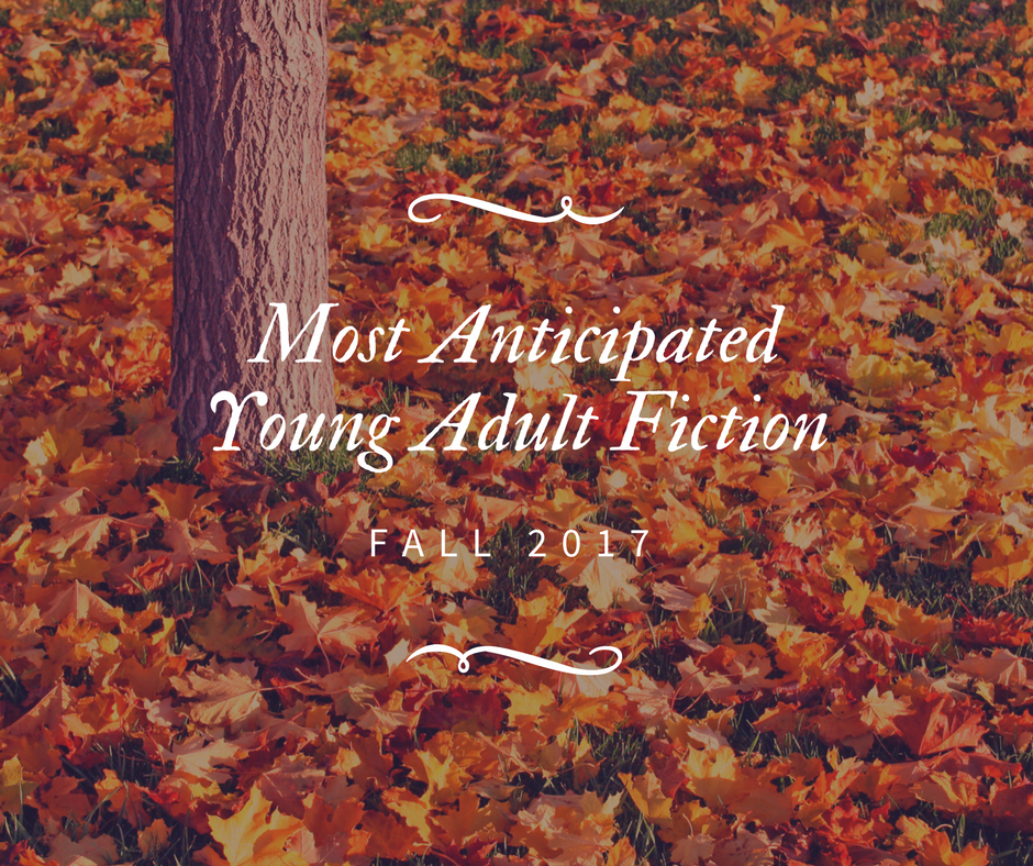 Fall 2017 Upcoming Books Preview Part 5–Young Adult