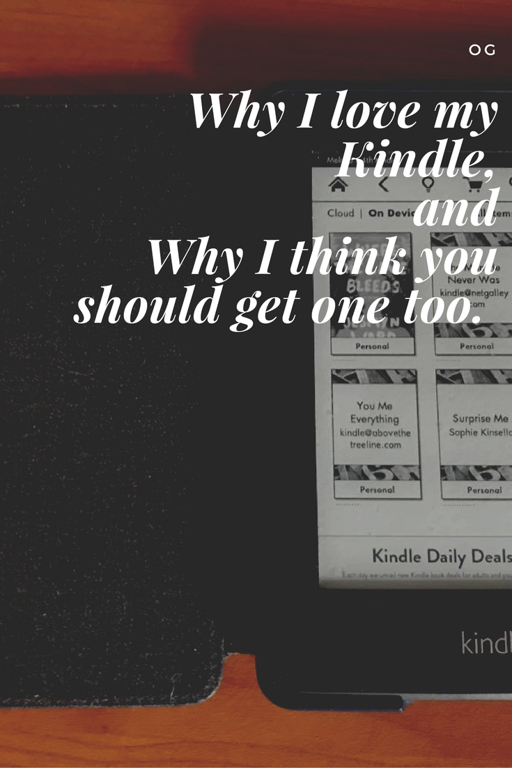Why I Love my Kindle and Why I Think You Should Get One Too