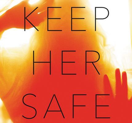 Book Review: Psychological Suspense Novel Keep Her Safe by Sophie Hannah